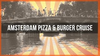 Lovers Canal Cruise - Amsterdam Pizza \u0026 Burger Cruise