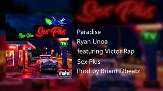 Ryan Unoa - Paradise (feat. Victor Rap) [#SEXPLUS]