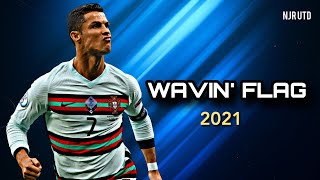 Cristiano Ronaldo - Wavin' Flag / Skills & Goals / 2021 / 2022 | HD