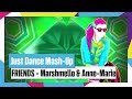 Just Dance 2018 | FRIENDS by Marshmello & Anne-Marie | Mash-Up