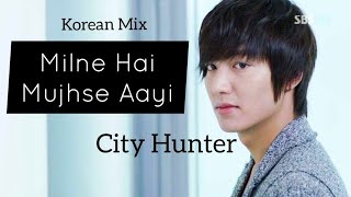 Milne Hai Mujhse Aayi || Action Mv  || Korean Mix || City Hunter || Lee Minho × Park Min Young