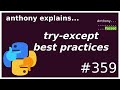 python try except and best practices (beginner - intermediate) anthony explains #359