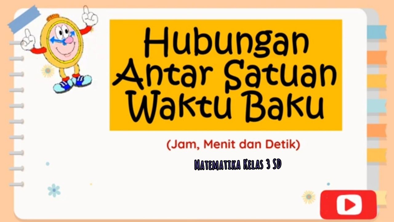 Hubungan Antar Satuan Waktu (Jam, Menit Dan Detik) Kelas 3 SD - YouTube