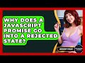 Why Does A JavaScript Promise Go Into A Rejected State? - JavaScript Toolkit