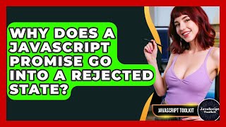 Why Does A JavaScript Promise Go Into A Rejected State? - JavaScript Toolkit