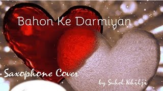 Bahon Ke Darmiyan |Most Romantic | Khamoshi: The Musical | Saxophone Instrumental