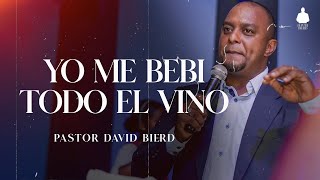 YO ME BEBI TODO EL VINO | Pastor David Bierd