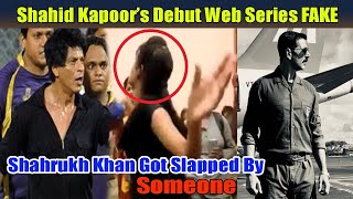 Shahrukh Khan Got Slapped By Someone | Shahid Kapoor Debut Web Series ! Akshay Kumar's Bell Bottom