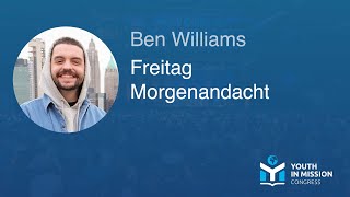 Youth in Mission 2023 – Morgenandacht – Ben Williams