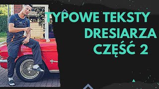 TYPOWE TEKSTY DRESIARZA👨‍🦲CZĘŚĆ2️⃣🤛NOWOŚĆ🔞🚷