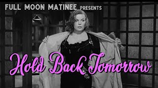 HOLD BACK TOMORROW (1955) |  Cleo Moore, John Agar |  NO ADS! | Film Noir | Drama