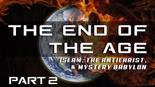 End Of The Age — Islam, the Antichrist, and Mystery Babylon — Passion For Truth Ministries