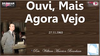 Ouvi Mas Agora Vejo - William Marrion Branham