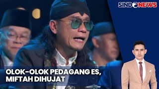 Gus Miftah, Sosok Penuh Kontroversi - Sindo Sore 06/12