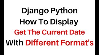 django 3.0 get display current today date python 3.7 example