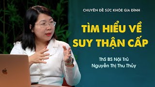 Tìm hiểu về suy thận cấp - ThS.BS Nội Trú Nguyễn Thị Thu Thủy