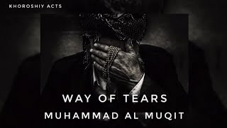 Muhammad Al Muqit - Way Of Tears (Slowed Down and Reverb) With English Lyrics