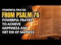 psalm 76 powerful prayer to achieve happiness and get rid of sadness