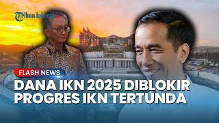 Dana IKN 2025 Diblokir, Menteri PU soal Proyek Tinggalan Jokowi: Anggaran Gak Ada, Ditanya Progres