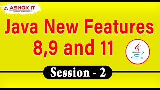 Java New Features 8,9 and 11 | Session - 2 | Ashok IT.