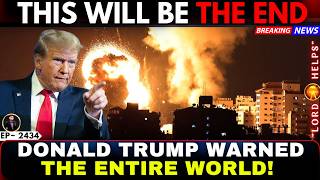 THIS WILL BE THE END (TRUMP WARNED THE WORLD)👆Prophetic Word Today | God's Message Today | LH~2434