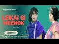 Leikai Gi Meenok || Official Video || Manipuri Short Film || kanglei mami production