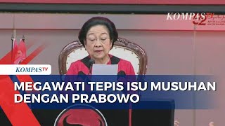 Megawati: Orang Mikir Saya Musuhan Sama Prabowo, Enggak!