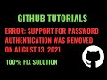 Support for password authentication was removed on Github August 13, 2021 | Fixed Using Token
