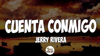 Cuenta conmigo - Jerry Rivera (Letra/Lyrics)