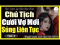 [Tập 2 - Hai Cuộc Ly Hôn Đặc Biệt] CHỦ TỊCH CƯỚI VỢ MỚI SỦNG LIÊN TỤC | Đọc Truyện Ngôn Tình Đêm Mới