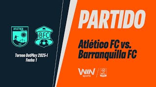 ATLÉTICO FC VS. BARRANQUILLA FC | TORNEO BETPLAY DIMAYOR 2025-1 | FECHA 1