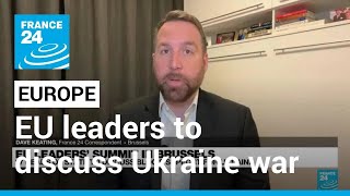 EU leaders to discuss Ukraine war with UN chief, back ammunition plan • FRANCE 24 English