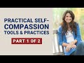 Practical Self-Compassion: Tools & Practices (Part 1 of 2)