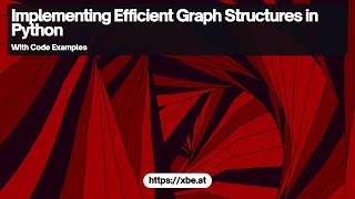 Implementing Efficient Graph Structures in Python: Adjacency Lists