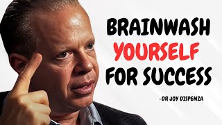 Brainwash Yourself for Success: Unleash Your Full Potential - Dr Joe Dispenza Motivation