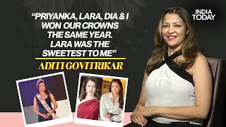 Aditi Govitrikar Exclusive | Priyanka, Lara, Dia & I Won Our Crown The Same Year: Aditi