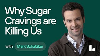 Why Food & SUGAR CRAVINGS are KILLING Us, and How to Stop Them | Mark Schatzker & Dr. Casey Means