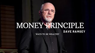 MONEY PRINCIPAL | WAYS TO BE WEALTHY | DAVE RAMSEY
