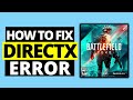 Fix DirectX Function Error On Battlefield 2042 PC