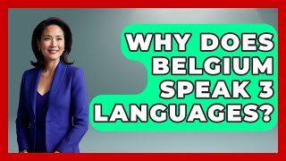 Why Does Belgium Speak 3 Languages? - Western Europe Explorer