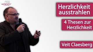 Herzlichkeit ausstrahlen | 4 Thesen zur Herzlichkeit | Veit Claesberg