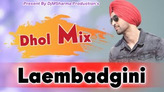 Laembadgini Remix (Dhol Beat) | Diljit Dosanjh | Latest Punjabi Songs 2020 | DjMSharma | New Song