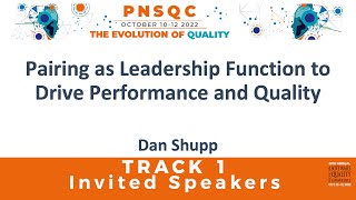 Pairing As Leadership Function To Drive Performance And Quality - PNSQC 2022 guest speaker Dan Shupp