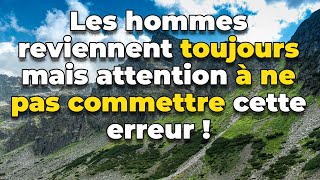 Les hommes reviennent toujours, mais attention, ne commets pas cette erreur !