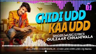GULZAAR CHHANIWALA - CHIDI UDD KAA UDD | Dj Remix New Punjabi Songs 2019