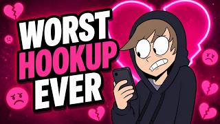 My Worst Hookup Story