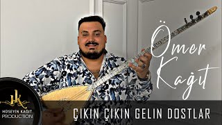 Ömer Kağıt - Çıkın Çıkın Gelin Dostlar #ömerkağıt #çıkınçıkıngelindostlar