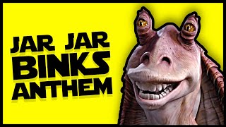 Jar Jar Binks Anthem (Star Wars song)
