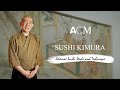 ACM x Sushi Kimura: Edomae Sushi Style and Technique