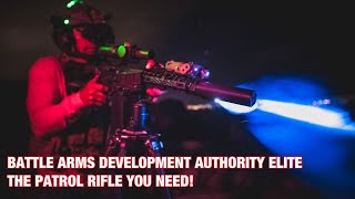 Battle Arms Development Authority Elite | The Patrol Rifle You Need!